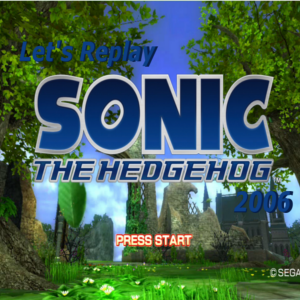 Let's Replay Sonic The Hedgehog 2006