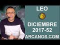 Video Horscopo Semanal LEO  del 24 al 30 Diciembre 2017 (Semana 2017-52) (Lectura del Tarot)