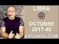 Video Horscopo Semanal LIBRA  del 1 al 7 Octubre 2017 (Semana 2017-40) (Lectura del Tarot)
