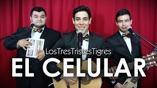 El Celular - Los Tres Tristes Tigres (Parodia de Los Tigres del Norte)