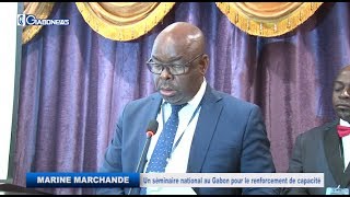 GABON / MARINE MARCHANDE :  Un séminaire national au Gabon pour le renforcement de capacité