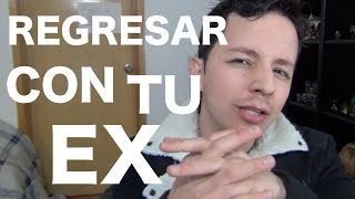 COMO REGRESAR CON TU EX