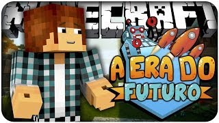 A Era do Futuro Ep.1 - Vila DasAmigas !!