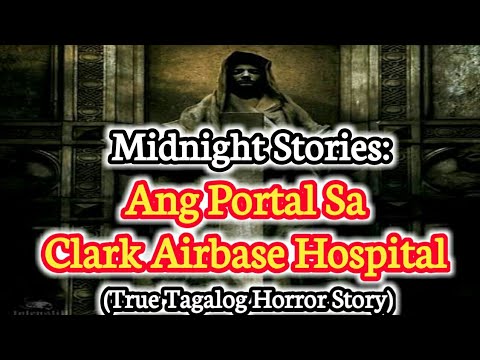 Ang Portal Sa Clark Airbase Hospital (Midnight Stories - True Tagalog Horror)