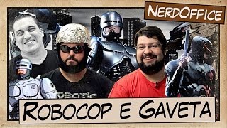 Robocop e Gaveta na Cara | NerdOffice S05E03