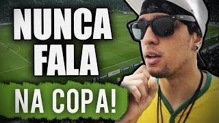 FRASES QUE VOCÊ NUNCA FALA NA COPA