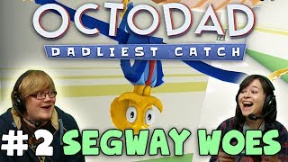 OCTODAD DADLIEST CATCH! Segway Woes (#2) with Duncan & Kim