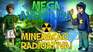 Minecraft: Mega Aventura - Mineração Radioativa! Parte 2