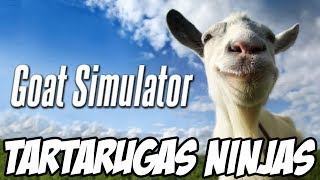 Goat Simulator - TARTARUGAS NINJA