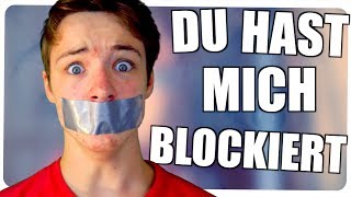 DU HAST MICH BLOCKIERT!!?