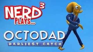 Nerd³ Plays... Octodad: Dadliest Catch