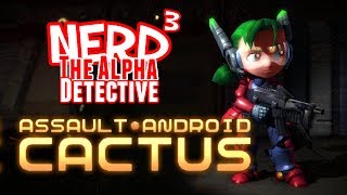 Nerd³ The Alpha Detective - Assault Android Cactus