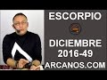 Video Horscopo Semanal ESCORPIO  del 27 Noviembre al 3 Diciembre 2016 (Semana 2016-49) (Lectura del Tarot)