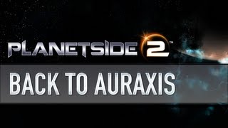 Planetside 2 - Back to Auraxis