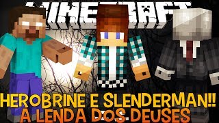 A Lenda dos Deuses Ep.1 - Herobrine, Slenderman e Bosses!! Minecraft