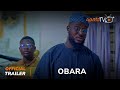 Obara Yoruba Movie 2024 | Official Trailer | Showing This Monday 5th February On ApataTV+
