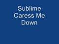 Sublime Caress Me Down - Youtube