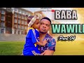 BABA WAWILI _ Part 04