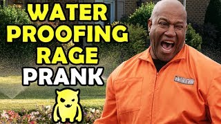 Waterproofing Rage Prank - Ownage Pranks