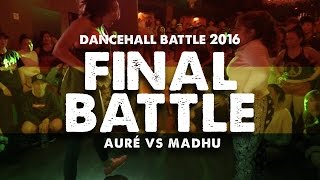 Auré (FR) vs Madhu (SG) | Final | Dancehall Battle 2016 | Dancehall Nation Singapore (DHNSG)