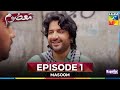 Masoom - Episode 1 - 10th August 2025 - [ Imran Ashraf & Sonya Hussyn ] - HUM TV