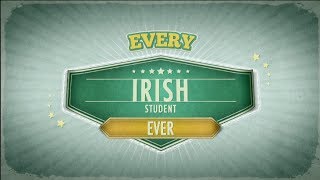 Every Irish Student Ever