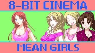 Mean Girls - 8-Bit Cinema