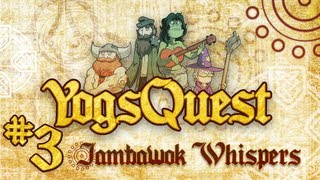 YogsQuest Episode 3: Jambawok Whispers