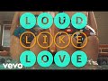 Loud Like Love