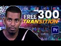 Free 300 Transition ugu wanaagsan  Premiere Pro