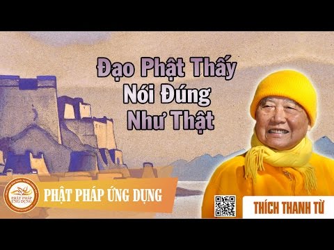 Đạo Phật Thấy Nói Đúng Như Thật