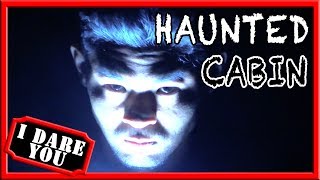 I Dare You: Haunted Cabin