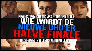 HALVE FINALE!!! - Wie Wordt De Nieuwe DHDer