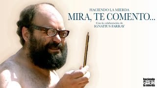 Haciendo la mierda + Ignatius Farray. Mira, te comento...