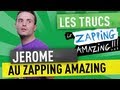 Jerome au Zapping Amazing