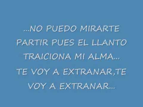 LETRA DE TE VOY A EXTRANAR letra de te voy a extranar: