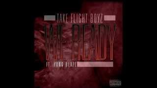 Take Flight Boyz- We Ready Ft.Yung Blaze