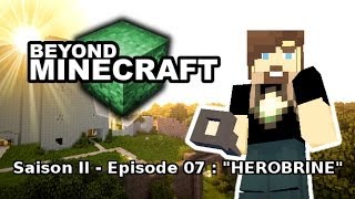 Beyond Minecraft - s02 e07 : "HEROBRINE" - minecraft, fr, hd