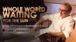 Whole World Waiting For The Sun - Professor RJ Ross