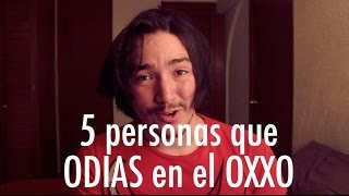 5 personas que odias en el Oxxo