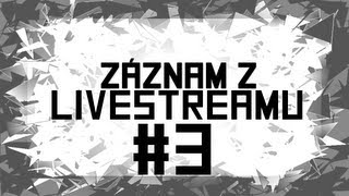 Záznam z LIVESTREAMU (14.6.2013) - Shakes&Fidget a párty hárd:D