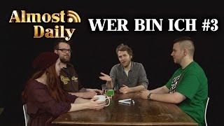 Almost Daily #: Wer bin ich? #3