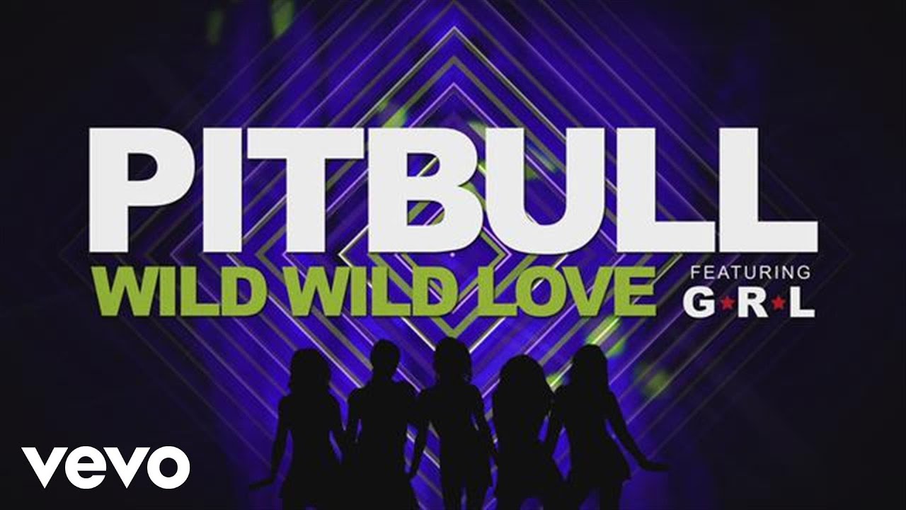 pitbull wild wild love lyric video ft g r l youtube pitbull wild wild love lyric video ft g r l youtube