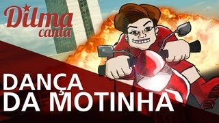 DILMA ROUSSEFF CANTA #3 - DANÇA DA MOTINHA