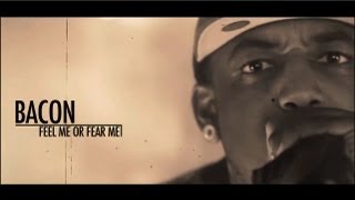 Bacon - Feel Me Or Fear Me [Label Submitted]