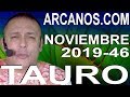 Video Horscopo Semanal TAURO  del 10 al 16 Noviembre 2019 (Semana 2019-46) (Lectura del Tarot)