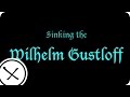Sinking the Wilhelm Gustloff - part 1