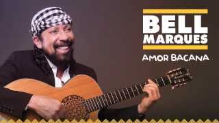 Bell Marques - Amor Bacana