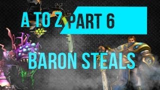 League of Legends A to Z Baron Steals - Part 6