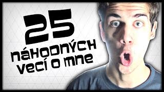 25+ NÁHODNÝCH VECÍ O MNE